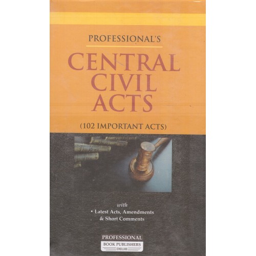 Professional's Central Civil Acts (102 Important Acts) with Latest Acts, Amendments & Short Notes [HB]
